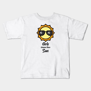 Girls Just Want To Have Sun Kids T-Shirt